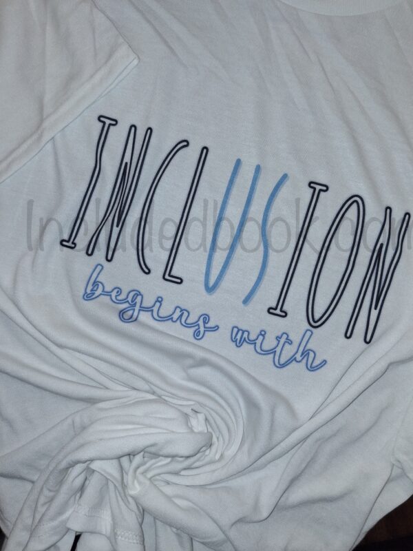 Inclusion Begins with Us T-shirt - Image 2